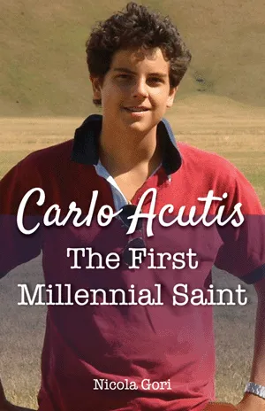 Carlo Acutis The First Millennial Saint by Nicola Gori