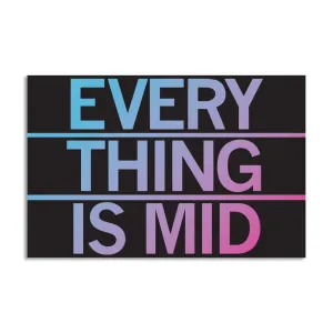 Everything is Mid Die-Cut Sticker