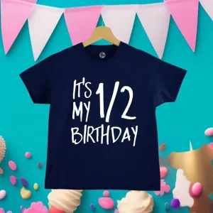 It's My Half Birthday T-Shirt for Kids